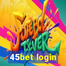 45bet login